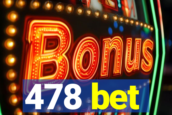 478 bet